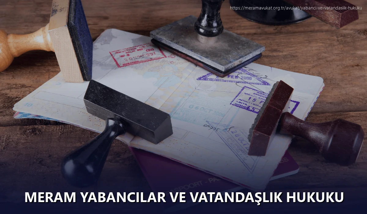 Meram Yabancılar ve Vatandaşlık Hukuku